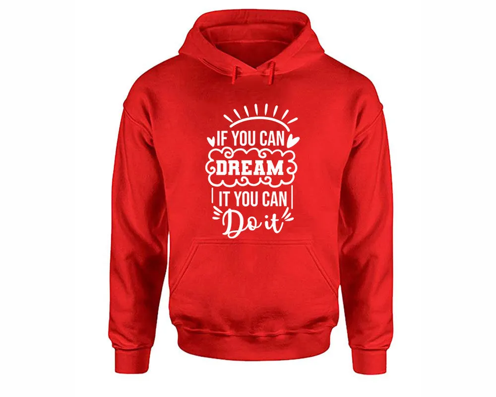 If You Can Dream It You Can Do It Pullover Hoodie